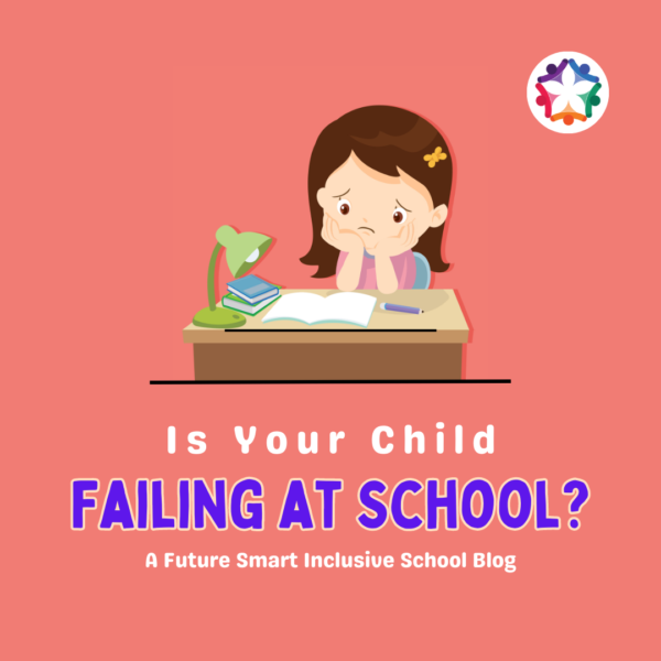 Is Your Child Failing at School? Future Smart Inclusive School
